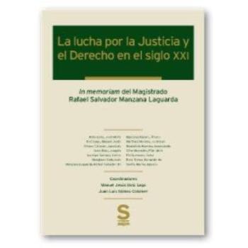 La lucha por la Justicia y el Derecho en el siglo XXI: In memoriam del Magistrado Rafael Salvador Manzana Laguarda