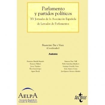 Parlamento y partidos políticos: XV Jornadas de la Asociación Española de Letrados de Parlamentos
