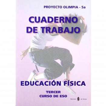 Olimpia-5a. Educación física. Tercer curso de ESO. Cuaderno