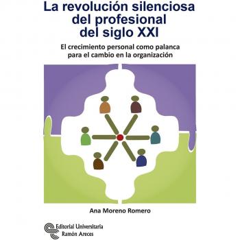 La Revolución Silenciosa del Profesional del Siglo XXI: El crecimiento personal como palanca para el cambio en la organización