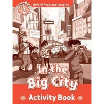 Oxford Read And Imagine 2. In The Big City. Activity Book