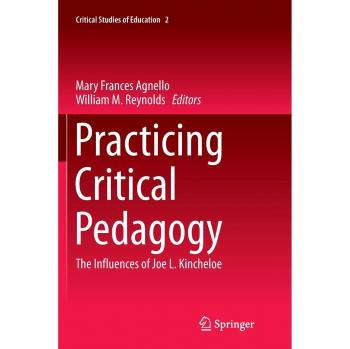 Práctica de la Pedagogía Crítica: Influencias de Joe L. Kincheloe (Estudios Críticos de Educación, Volumen 2)