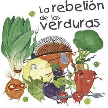 La rebelión de las verduras - Aceituno, David/montero, Daniel
