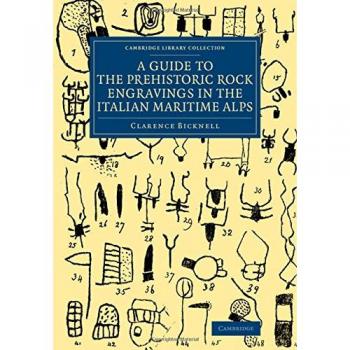 Guía de las Grabados Rupestres Prehistóricos en los Alpes Marítimos Italianos (Colección de Biblioteca de Cambridge - Arqueología)