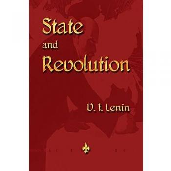State and Revolution: Original Edition by Vladimir Ilyich Lenin - Political Theory Classic