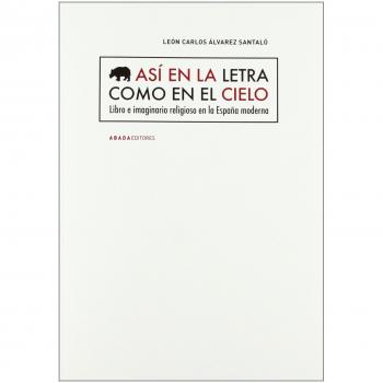 Así en la letra como en el cielo: Libro e imaginario religioso en la España Moderna