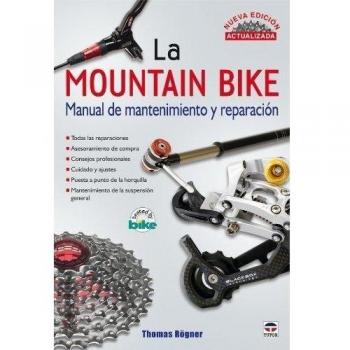 La mountain Bike. MANUAL DE MANTENIMIENTO Y REPARACIÓN. NUEVA EDICIÓN ACTUALIZADA