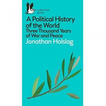 Historia Política del Mundo: Tres Mil Años de Guerra y Paz - Jonathan Holslag