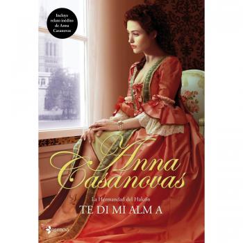 La Hermandad del Halcón. Te di mi alma - Anna Casanovas