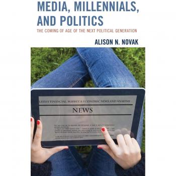 Lexington Books: Millennials and Politics - The Next Political Generation's Media Influence