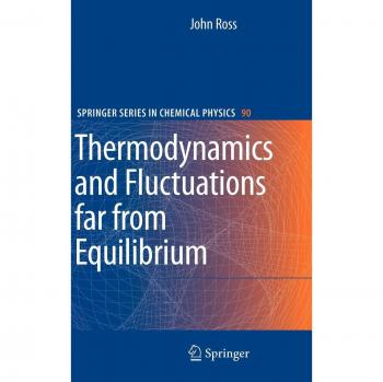 Springer Series in Chemical Physics: Thermodynamics and Fluctuations Far from Equilibrium