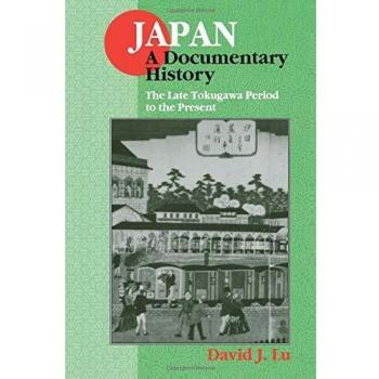 Japan: A Documentary History: Vol 2: The Late Tokugawa Period to the Present: A Documentary History: Vol 2: The Late Tokugawa Period to the Present: A Documentary History: II