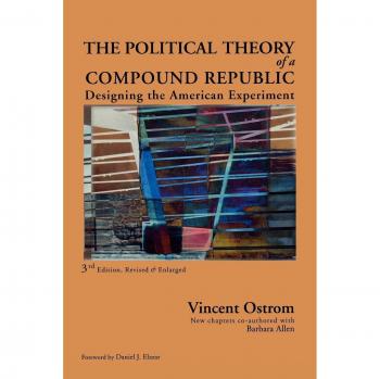 Revised Edition: The Political Theory of a Compound Republic - Designing the American Experiment