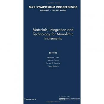 Materiales, Integración y Tecnología para Instrumentos Monolíticos: Volumen 869 (Actas de MRS)
