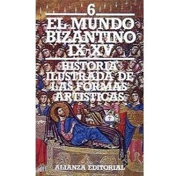 Historia ilustrada de las formas artísticas. 6. El mundo bizantino