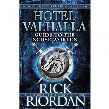 Guía del Hotel Valhalla a los Mundos Nórdicos: Tu Introducción a Divinidades, Seres Míticos y Criaturas Fantásticas (Magnus Chase)