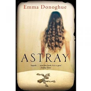 Emma Donoghue - Astray - Novela de ficción histórica con narrativa cautivadora