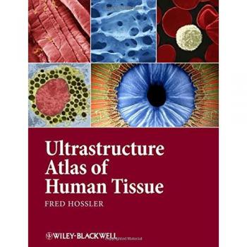 Human Tissue Ultrastructure Atlas by Fred Hossler