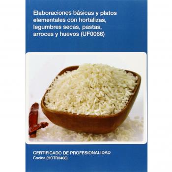 UF0066: Elaboraciones básicas y platos elementales con hortalizas, legumbres secas, pastas, arroces y huevos