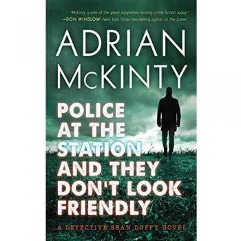 Police at the Station and They Don't Look Friendly: A Detective Sean Duffy Novel