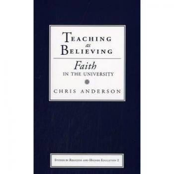 Baylor University Press Teaching as Believing: Studies in Religion and Higher Education