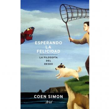 Esperando la felicidad: La filosofía del deseo