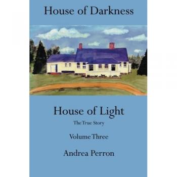 House of Darkness House of Light: The True Story Volume Three: Volume 3