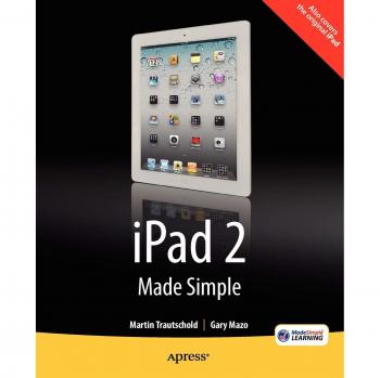 iPad 2 Made Simple: A Comprehensive Guide to Mastering Your Device