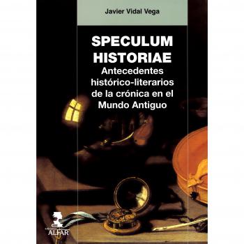 Speculum Historiae. Antecedentes histórico-literarios de la crónica en el Mundo