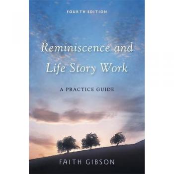 Reminiscence and Life Story Work Practice Guide, Fourth Edition