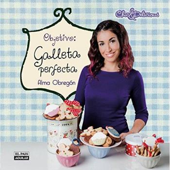 Objetivo: Galleta perfecta - Alma Obregón