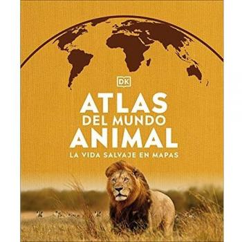 Atlas del mundo animal: La vida salvaje en mapas