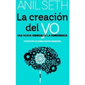 La creación del yo: Una nueva ciencia de la conciencia (ENSAYO