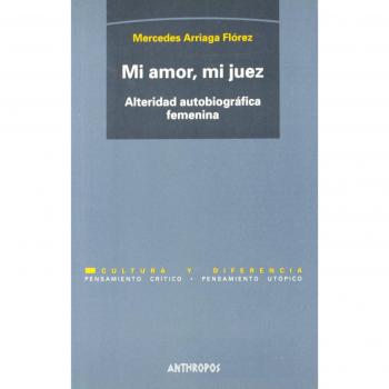 Mi Amor, Mi Juez. Alteridad Autobiográfica Femenina