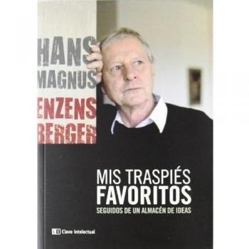 Mis Traspiés Favoritos: Seguidos de un almacén de ideas - Hans Magnus Enzensberger