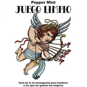 Juego limpio: Guía de la no monogamia para hombres a los que les gustan la - MINT PEPPER