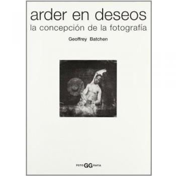 Arder en deseos: La concepción de la fotografía