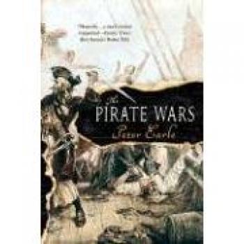 The Pirate Wars: A Historical Exploration of Maritime Conflict and Adventure by Peter Earle
