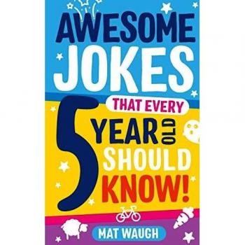 Awesome Jokes That Every 5 Year Old Should Know!: Bucketloads of rib ticklers, tongue twisters and side splitters: 1