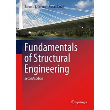 Fundamentals of Structural Engineering: Comprehensive Guide to Structural Analysis and Design