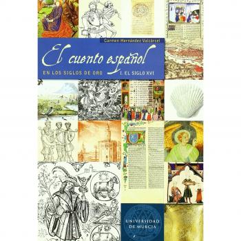 El Cuento Español En Los Siglos De Oro. El Siglo Xvi