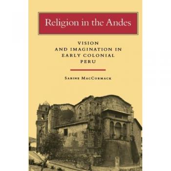 Andean Colonial Religious Imagination: Vision and Belief in Early Peru