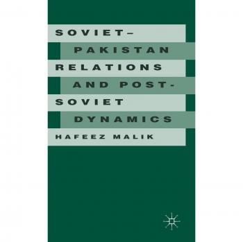 Soviet-Pakistan Relations and Post-Soviet Dynamics, 1947-92