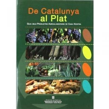 De Catalunya al plat. Guia dels Productes Agroalimentaris de Casa Nostra