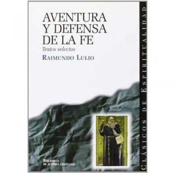 Aventura y defensa de la fe: Textos selectos