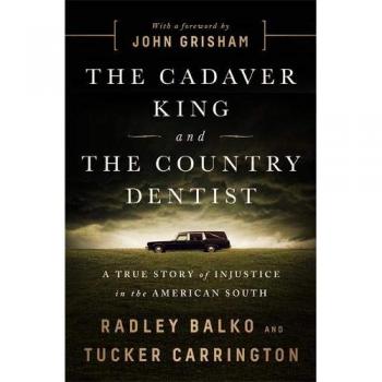 The Cadaver King and the Country Dentist: A True Story of Injustice in the American South
