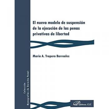 El nuevo modelo de suspensión de la ejecución de las penas privativas de libertad