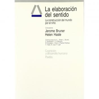 La elaboracion del sentido : la construccion del mundo por el niñoniño