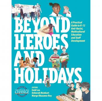 Beyond Heroes and Holidays: A Practical Guide to K-12 Anti-Racist, Multicultural Education and Staff Development