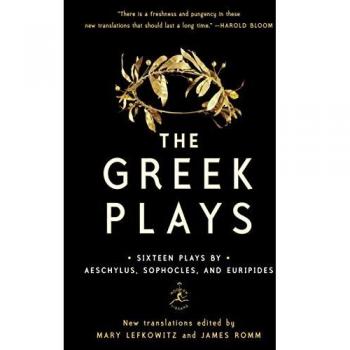 Greek Plays: Sixteen Plays by Aeschylus, Sophocles, and Euripides